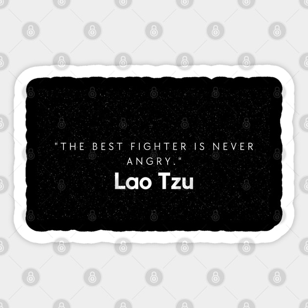 "The best fighter is never angry." - Lao Tzu Inspirational Quote Sticker by InspiraPrints